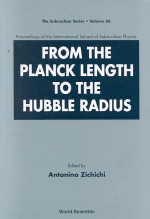 From the Planck Length to the Hubble Radius, Sep 98, Italy de Antonio Zichichi