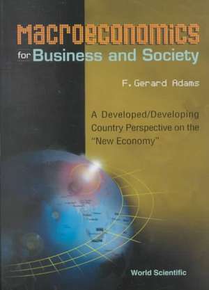 Macroeconomics for Business and Society: A Developed/Developing Country Perspective on the "New Economy" de F. Gerard Adams