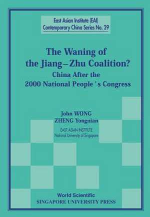 Waning Of The Jiang-zhu Coalition, The: China After The 2000 National People's Congress de John Wong