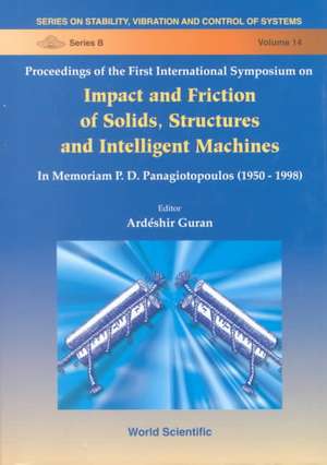 Impact & Friction of Solids, Structures & Machines: Theory & Applications in Engineering & Science, Intl Symp de Ardbeshir Guran