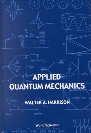 Applied Quantum Mechanics de Walter A. Harrison