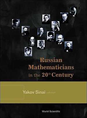 Russian Mathematicians in the 20th Century de Yakov Sinai