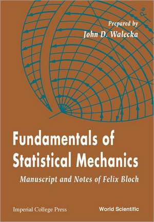 Fundamentals of Statistical Mechanics: Manuscript and Notes of Felix Bloch de John Dirk Walecka