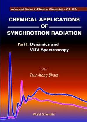 Chemical Applications of Synchrotron Radiation (in 2 Parts): An Intermediate Course (2nd Edition) de Tsun-Kong Sham