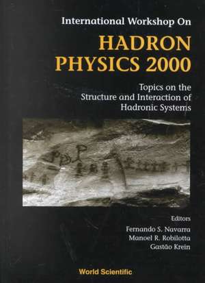 Hadron Physics 2000: Topics on the Structure and Interaction of Hadronic Systems, Procs of the Intl Workshop de Gastao Krein