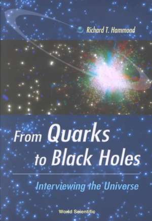 From Quarks to Black Holes - Interviewing the Universe de Richard Hammond