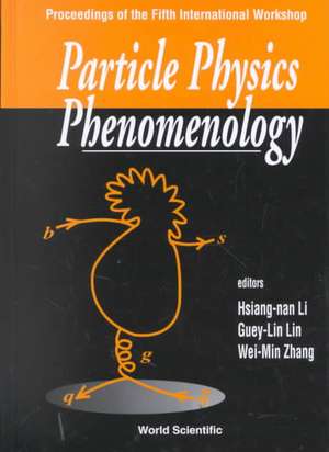 Particle Physics Phenomenology, 5th Intl Workshop de Hsiang-Nan Li