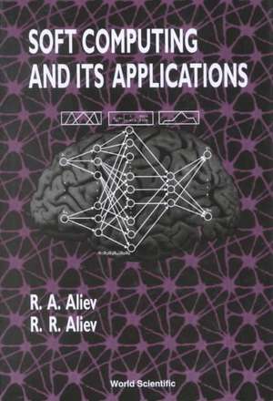 Soft Computing and Its Applications de Rafik Aliev