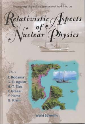 Relativistic Aspects of Nuclear Physics, Procs of the 6th Intl Workshop de Takeshi Kodama