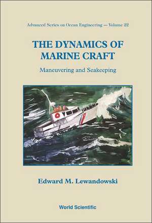 The Dynamics of Marine Craft: Manuevering and Seakeeping de Edward M. Lewandowski