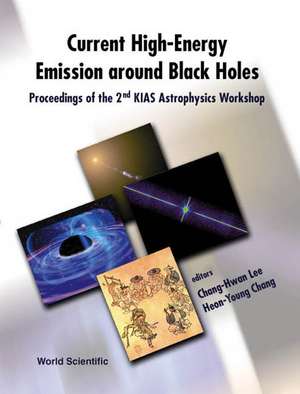 Current High-Energy Emission Around Black Holes: Korea Institute for Advanced Study, September 3-8, de Heon-Young Chang