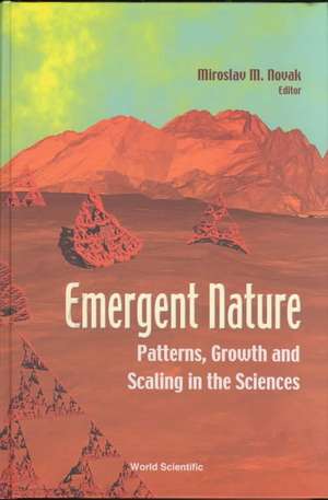 Emergent Nature: Patterns, Growth and Scaling in the Sciences de Miroslav Novak