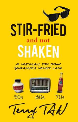 Stir-Fried and Not Shaken de Terry Tan