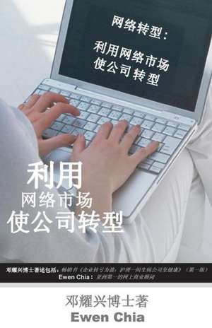 Turnaround Internet: The Use of Internet Marketing to Turnaround Company (Mandarin) de Teng, Dr Michael Yeow Heng