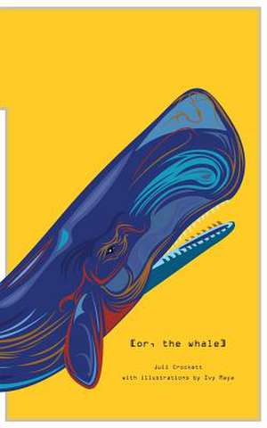 [or, the whale] de Juli Crockett