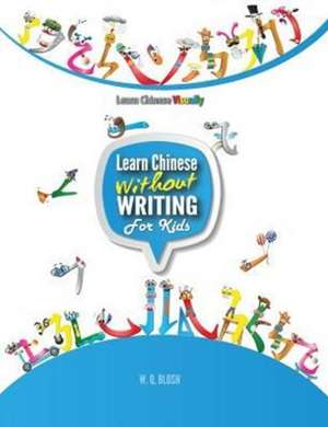 Learn Chinese Without Writing For Kids 1 de W. Q. Blosh