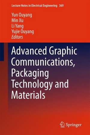 Advanced Graphic Communications, Packaging Technology and Materials de Yun Ouyang