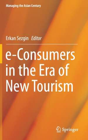 e-Consumers in the Era of New Tourism de Erkan Sezgin