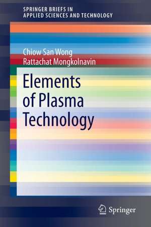 Elements of Plasma Technology de Chiow San Wong