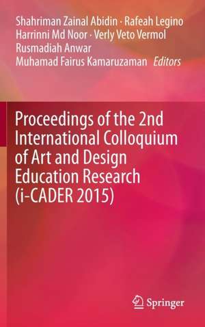 Proceedings of the 2nd International Colloquium of Art and Design Education Research (i-CADER 2015) de Shahriman Zainal Abidin