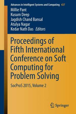 Proceedings of Fifth International Conference on Soft Computing for Problem Solving: SocProS 2015, Volume 2 de Millie Pant