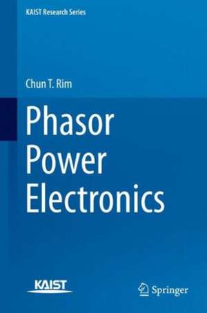 Phasor Power Electronics de Chun T. Rim