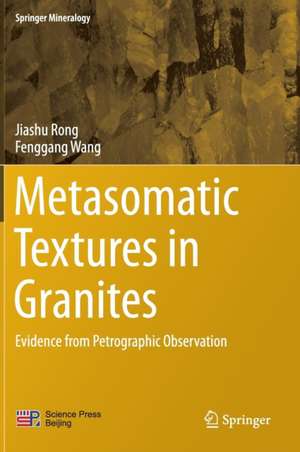 Metasomatic Textures in Granites: Evidence from Petrographic Observation de Jiashu Rong