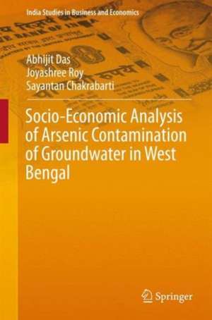 Socio-Economic Analysis of Arsenic Contamination of Groundwater in West Bengal de Abhijit Das