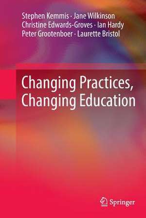 Changing Practices, Changing Education de Stephen Kemmis