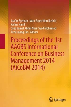 Proceedings of the 1st AAGBS International Conference on Business Management 2014 (AiCoBM 2014) de Jaafar Pyeman