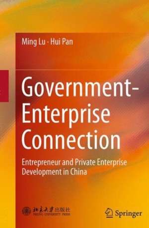 Government-Enterprise Connection: Entrepreneur and Private Enterprise Development in China de Ming Lu