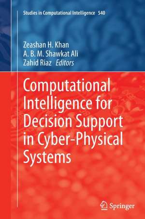 Computational Intelligence for Decision Support in Cyber-Physical Systems de Zeashan H Khan