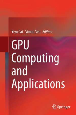 GPU Computing and Applications de Yiyu Cai