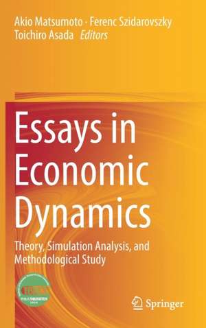 Essays in Economic Dynamics: Theory, Simulation Analysis, and Methodological Study de Akio Matsumoto