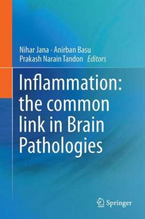 Inflammation: the Common Link in Brain Pathologies de Nihar Jana