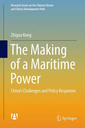 The Making of a Maritime Power: China’s Challenges and Policy Responses de Zhiguo Kong