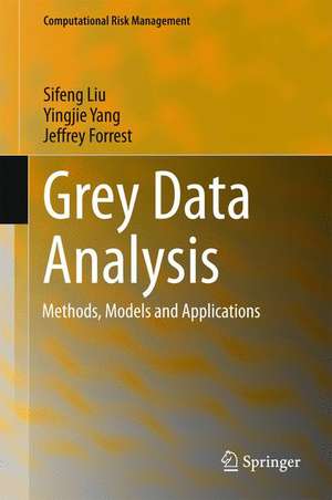 Grey Data Analysis: Methods, Models and Applications de Sifeng Liu