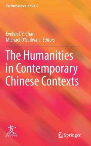 The Humanities in Contemporary Chinese Contexts de Evelyn T. Y. Chan