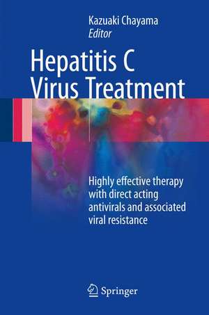 Hepatitis C Virus Treatment: Highly Effective Therapy with Direct Acting Antivirals and Associated Viral Resistance de Kazuaki Chayama