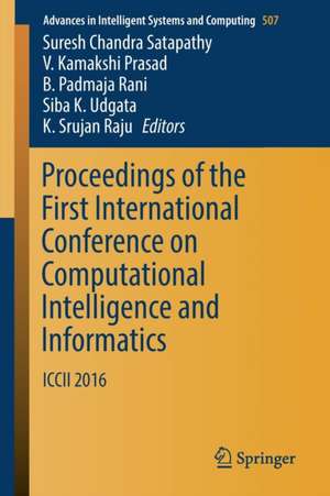 Proceedings of the First International Conference on Computational Intelligence and Informatics: ICCII 2016 de Suresh Chandra Satapathy