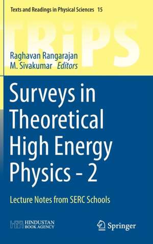 Surveys in Theoretical High Energy Physics - 2: Lecture Notes from SERC Schools de Raghavan Rangarajan