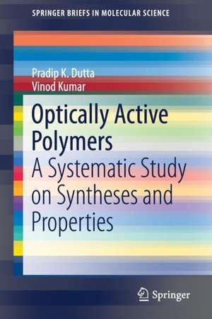 Optically Active Polymers: A Systematic Study on Syntheses and Properties de Pradip K. Dutta