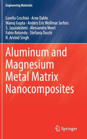 Aluminum and Magnesium Metal Matrix Nanocomposites de Lorella Ceschini