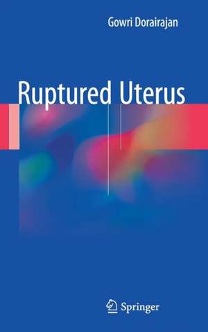 Ruptured Uterus de Gowri Dorairajan