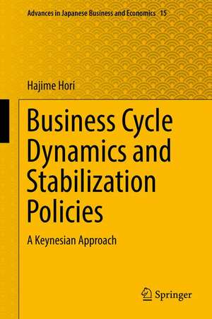 Business Cycle Dynamics and Stabilization Policies: A Keynesian Approach de Hajime Hori