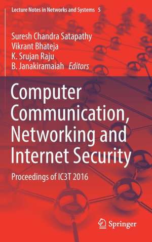 Computer Communication, Networking and Internet Security: Proceedings of IC3T 2016 de Suresh Chandra Satapathy