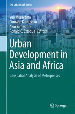 Urban Development in Asia and Africa: Geospatial Analysis of Metropolises de Yuji Murayama