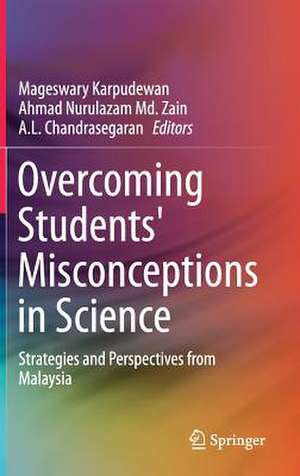 Overcoming Students' Misconceptions in Science: Strategies and Perspectives from Malaysia de Mageswary Karpudewan