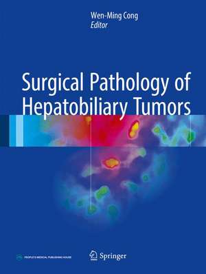 Surgical Pathology of Hepatobiliary Tumors de Wen-Ming Cong