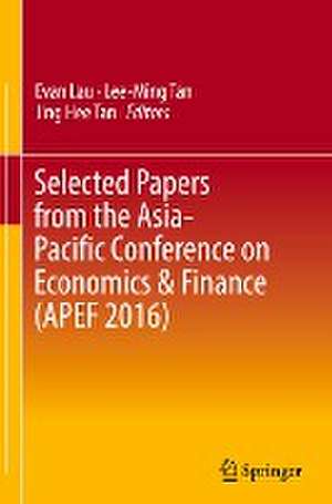 Selected Papers from the Asia-Pacific Conference on Economics & Finance (APEF 2016) de Evan Lau